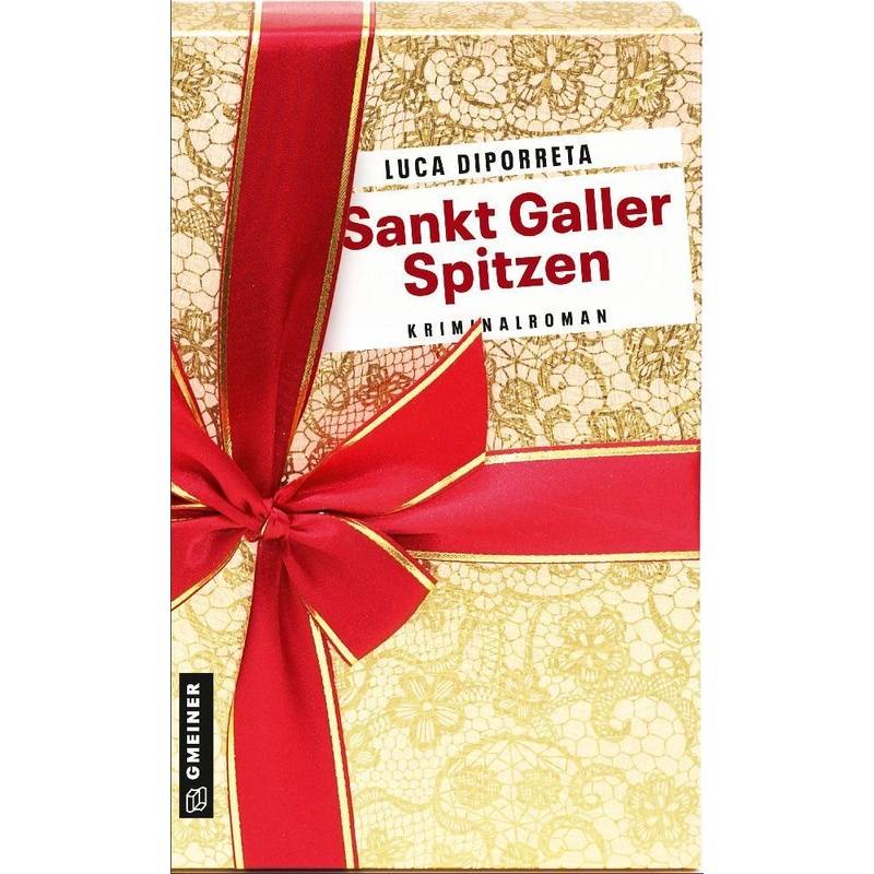 Sankt Galler Spitzen - Luca DiPorreta, Kartoniert (TB) von Gmeiner-Verlag