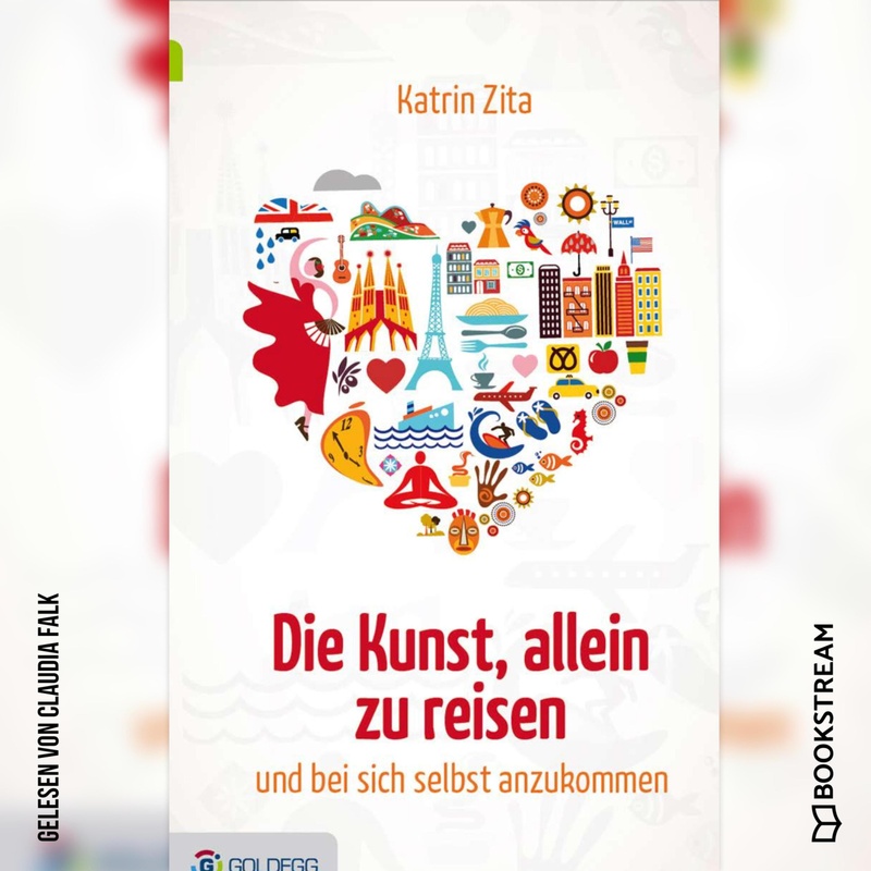 Die Kunst, alleine zu reisen - Katrin Zita (Hörbuch-Download) von Goldegg Verlag Audio