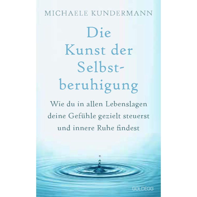 Die Kunst Der Selbstberuhigung - Michaele Kundermann, Gebunden von Goldegg