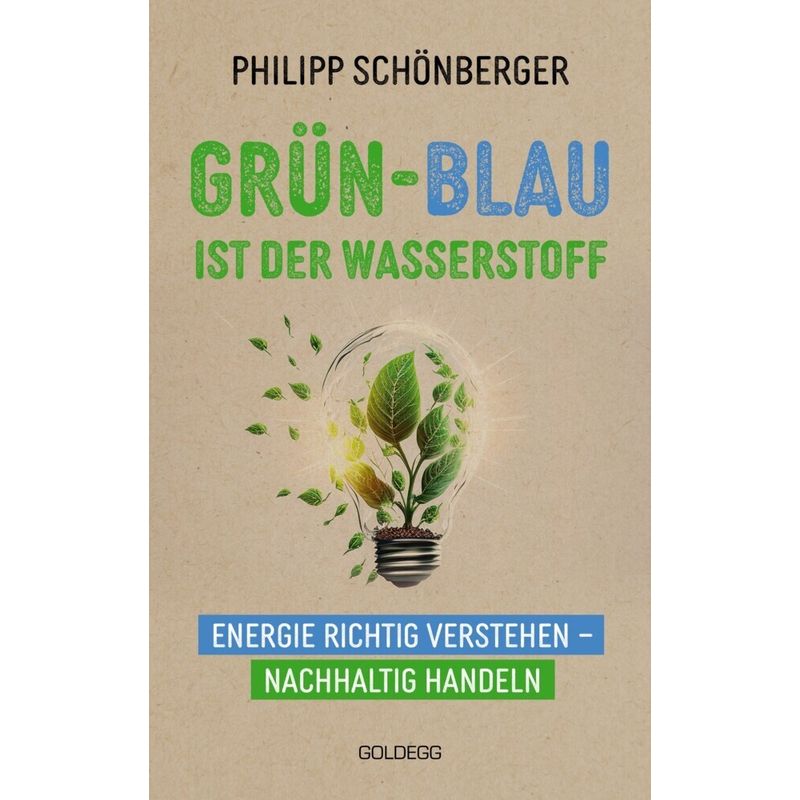 Grün-Blau Ist Der Wasserstoff - Philipp Schönberger, Kartoniert (TB) von Goldegg