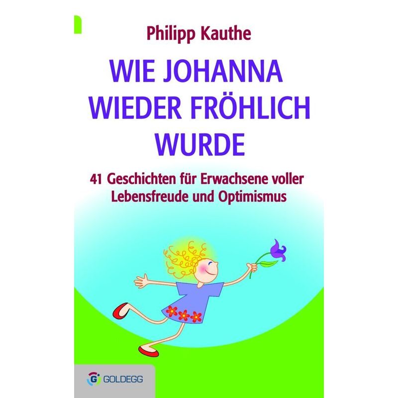 Goldegg Unterhaltung / Wie Johanna Wieder Fröhlich Wurde - Philipp Kauthe, Gebunden von Goldegg