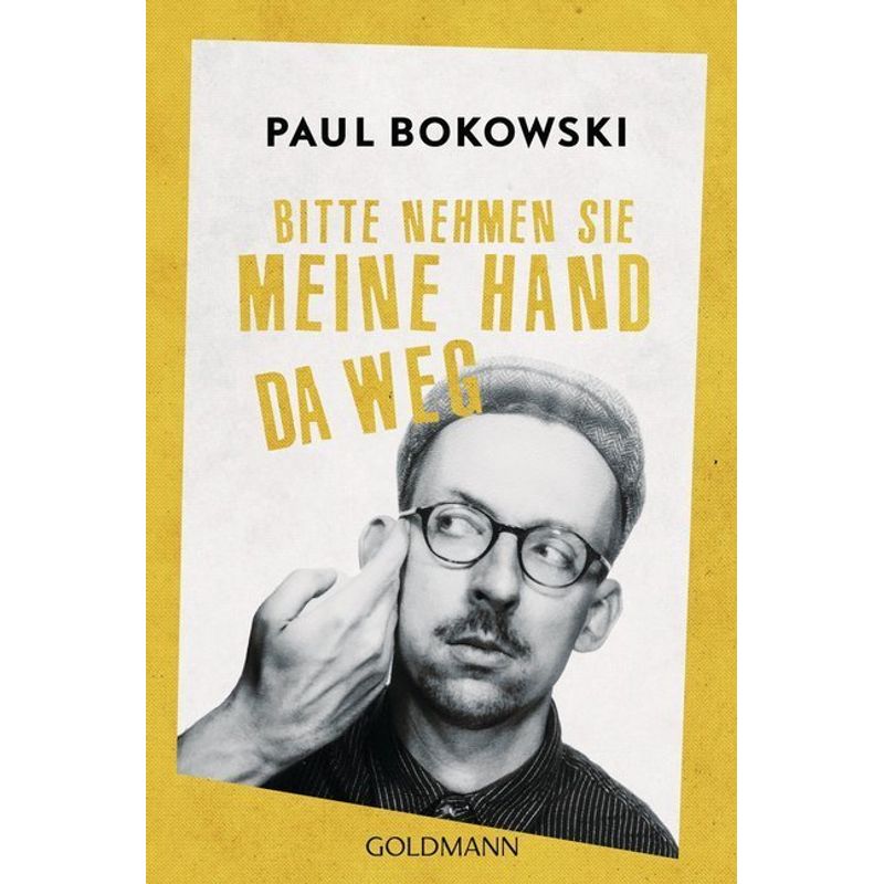 Bitte Nehmen Sie Meine Hand Da Weg - Paul Bokowski, Taschenbuch von Goldmann