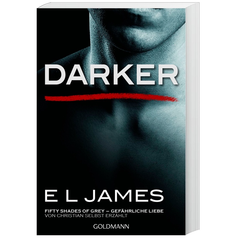 Darker - Fifty Shades Of Grey. Gefährliche Liebe Von Christian Selbst Erzählt / Grey Bd.2 - E L James, Taschenbuch von Goldmann