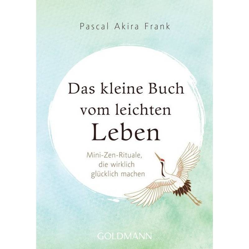 Das Kleine Buch Vom Leichten Leben - Pascal Akira Frank, Taschenbuch von Goldmann
