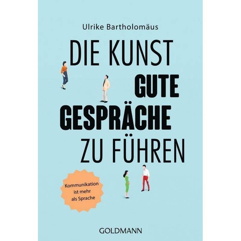 Die Kunst, Gute Gespräche Zu Führen - Ulrike Bartholomäus, Taschenbuch von Goldmann