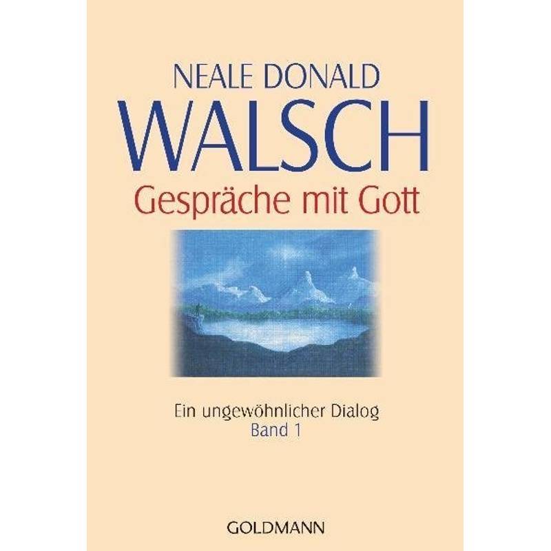 Gespräche Mit Gott, Ein Ungewöhnlicher Dialog - Neale Donald Walsch, Taschenbuch von Goldmann