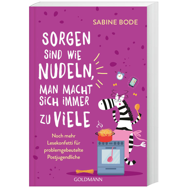 Sorgen Sind Wie Nudeln, Man Macht Sich Immer Zu Viele - Sabine Bode, Kartoniert (TB) von Goldmann
