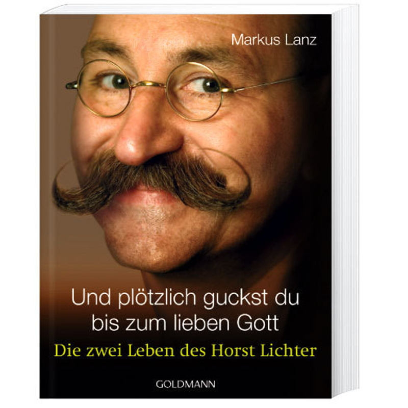 Und Plötzlich Guckst Du  - Bis Zum Lieben Gott - Markus Lanz, Taschenbuch von Goldmann