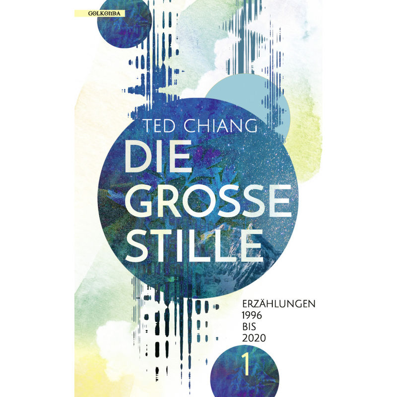 Die Große Stille - Ted Chiang, Kartoniert (TB) von Golkonda Verlag