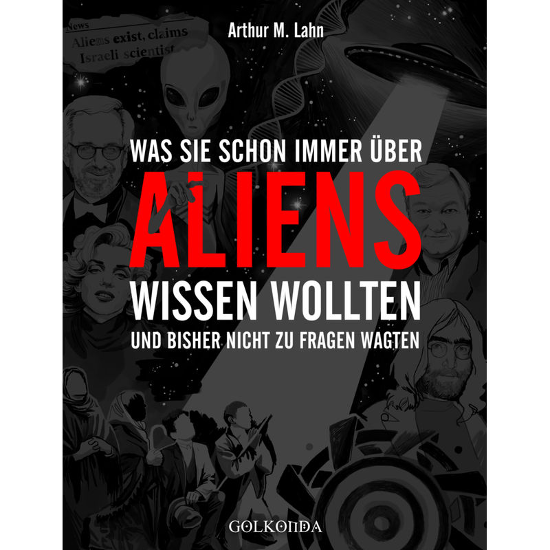 Was Sie Schon Immer Über Aliens Wissen Wollten - Arthur M. Lahn, Gebunden von Golkonda Verlag