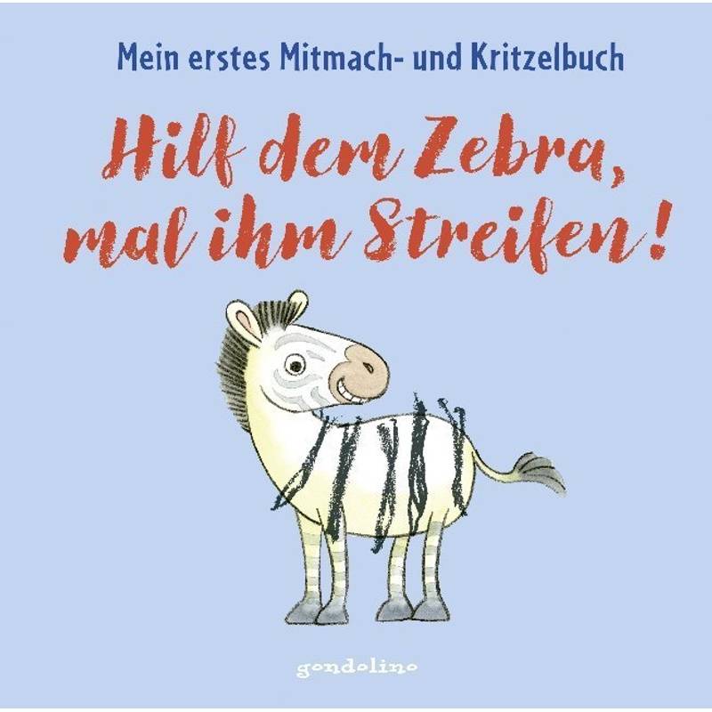 Hilf Dem Zebra, Mal Ihm Streifen! Mein Erstes Mitmach- Und Kritzelbuch - Norbert Pautner, Gebunden von Gondolino