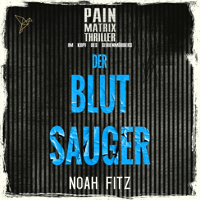 Der Blutsauger - Pain Matrix Thriller - Im Kopf des Serienmörders - Noah Fitz (Hörbuch-Download) von Gould Finch Audio
