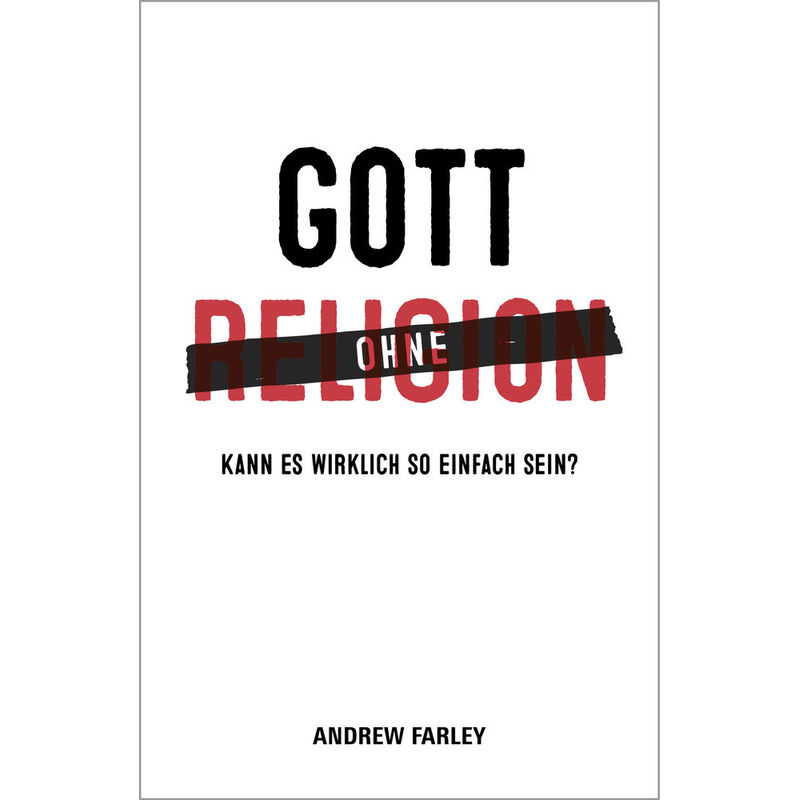 Gott Ohne Religion - Andrew Farley, Kartoniert (TB) von Grace today Verlag