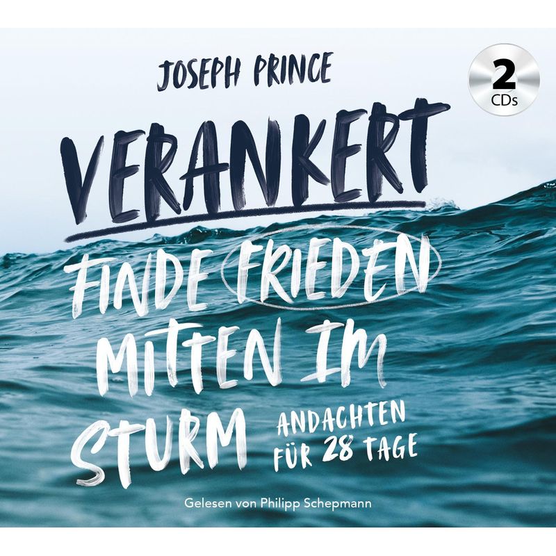 Verankert - Finde Frieden Mitten Im Sturm - Joseph Prince (Hörbuch) von Grace today Verlag