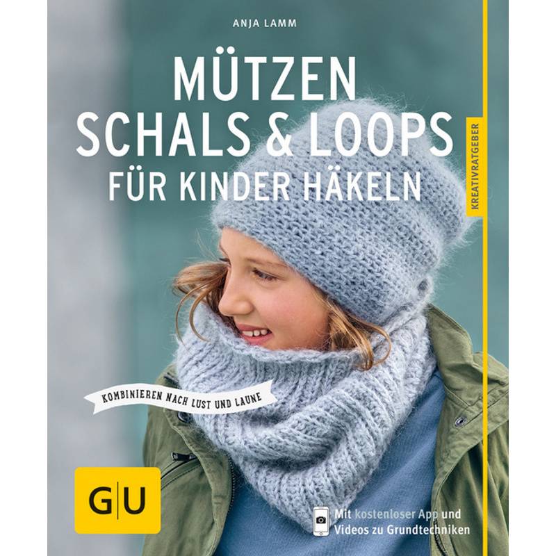 Mützen, Schals & Loops Für Kinder Häkeln - Anja Lamm, Kartoniert (TB) von Gräfe & Unzer