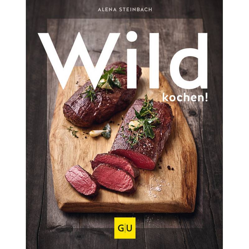 Wild Kochen! - Alena Steinbach, Gebunden von Gräfe & Unzer