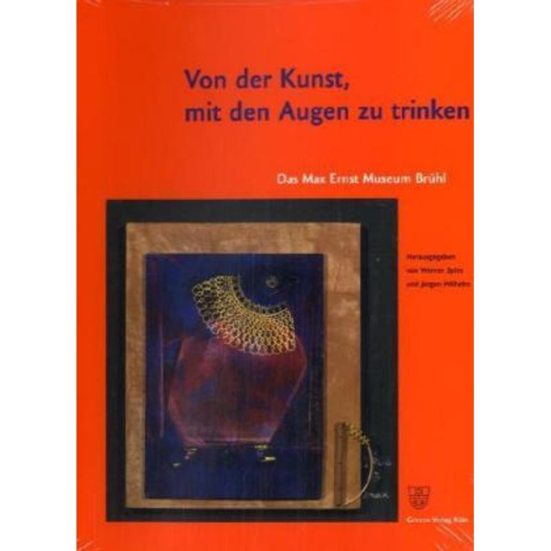 Von Der Kunst, Mit Den Augen Zu Trinken. Das Max Ernst Museum, Brühl, Kartoniert (TB) von Greven
