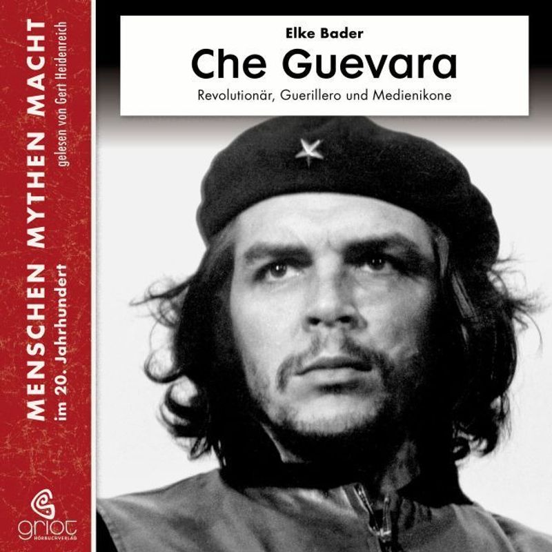 Che Guevara, M. 3 Audio-Cd, M. 1 Beilage,1 Audio-Cd - Elke Bader (Hörbuch) von Griot Hörbuch