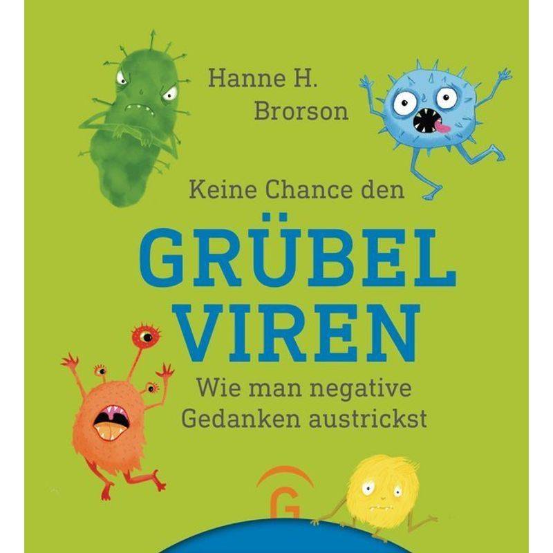 Keine Chance Den Grübelviren - Hanne H. Brorson, Gebunden von Gütersloher Verlagshaus
