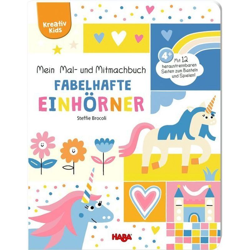 Kreativ Kids / Mein Mal- Und Mitmachbuch - Fabelhafte Einhörner - Steffie Brocoli, Kartoniert (TB) von HABA Sales GmbH & Co.KG