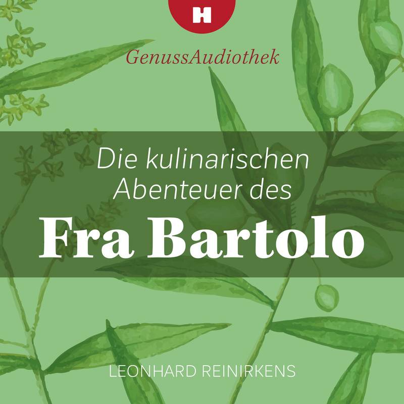 Genussaudiothek - 1 - Die kulinarischen Abenteuer des Fra Bartolo - Leonhard Reinirkens (Hörbuch-Download) von HÄDECKE VERLAG