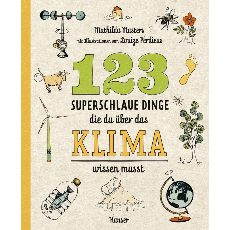 123 Superschlaue Dinge, Die Du Über Das Klima Wissen Musst / Superschlaue Dinge Bd.3 - Mathilda Masters, Gebunden von HANSER