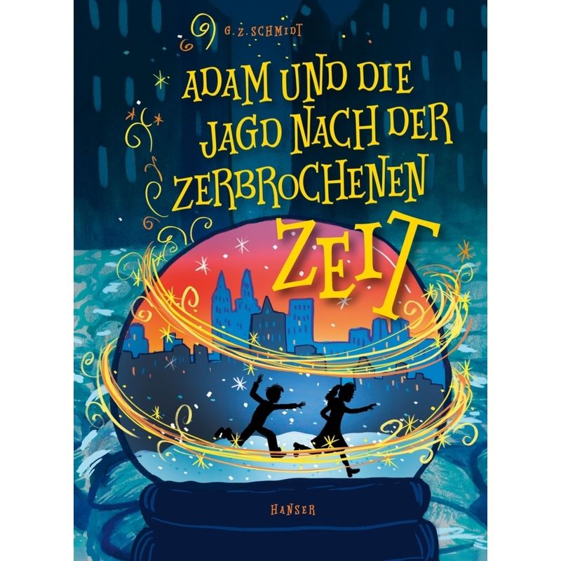 Adam Und Die Jagd Nach Der Zerbrochenen Zeit - G.Z. Schmidt, Gebunden von HANSER