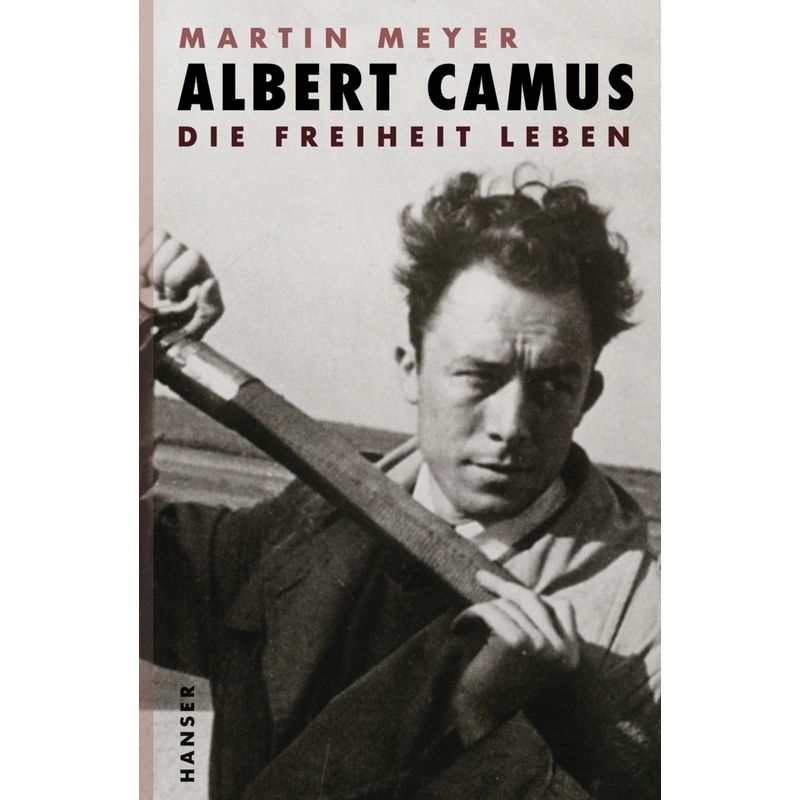 Albert Camus - Martin Meyer, Gebunden von HANSER