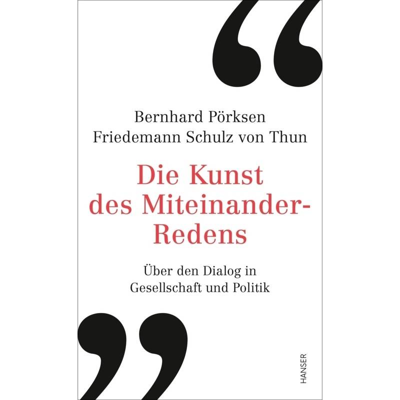 Die Kunst Des Miteinander-Redens - Bernhard Pörksen, Friedemann Schulz Von Thun, Gebunden von HANSER