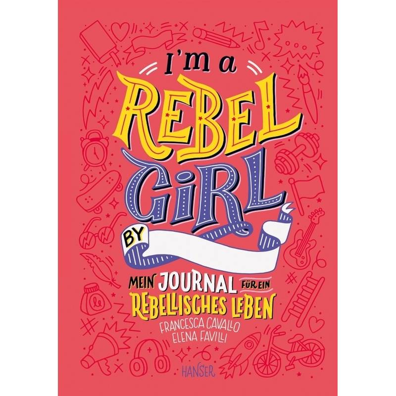 I'm A Rebel Girl - Mein Journal Für Ein Rebellisches Leben - Francesca Cavallo, Elena Favilli, Gebunden von HANSER