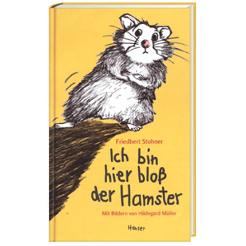 Ich Bin Hier Bloß Der Hamster / Ich Bin Hier Bloß Bd.3 - Friedbert Stohner, Gebunden von HANSER