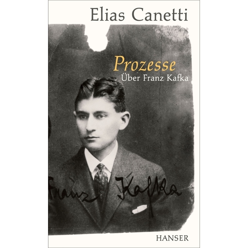 Prozesse. Über Franz Kafka. - Elias Canetti, Gebunden von HANSER