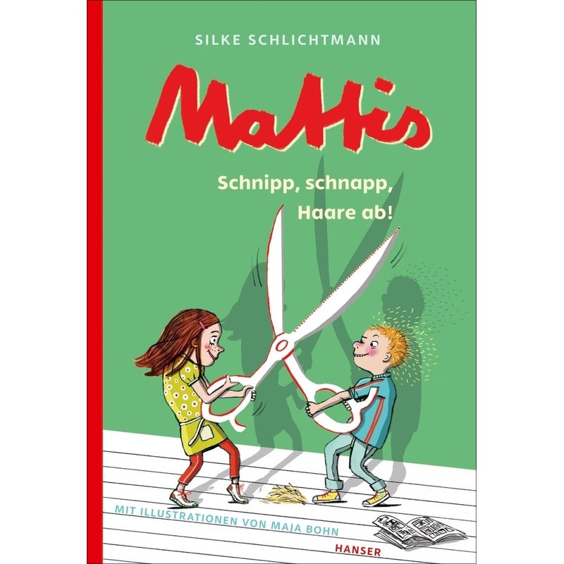 Schnipp, Schnapp, Haare Ab! / Mattis Bd.3 - Silke Schlichtmann, Gebunden von HANSER