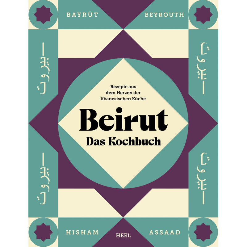 Beirut - Das Kochbuch - Hisham Assaad, Gebunden von HEEL VERLAG