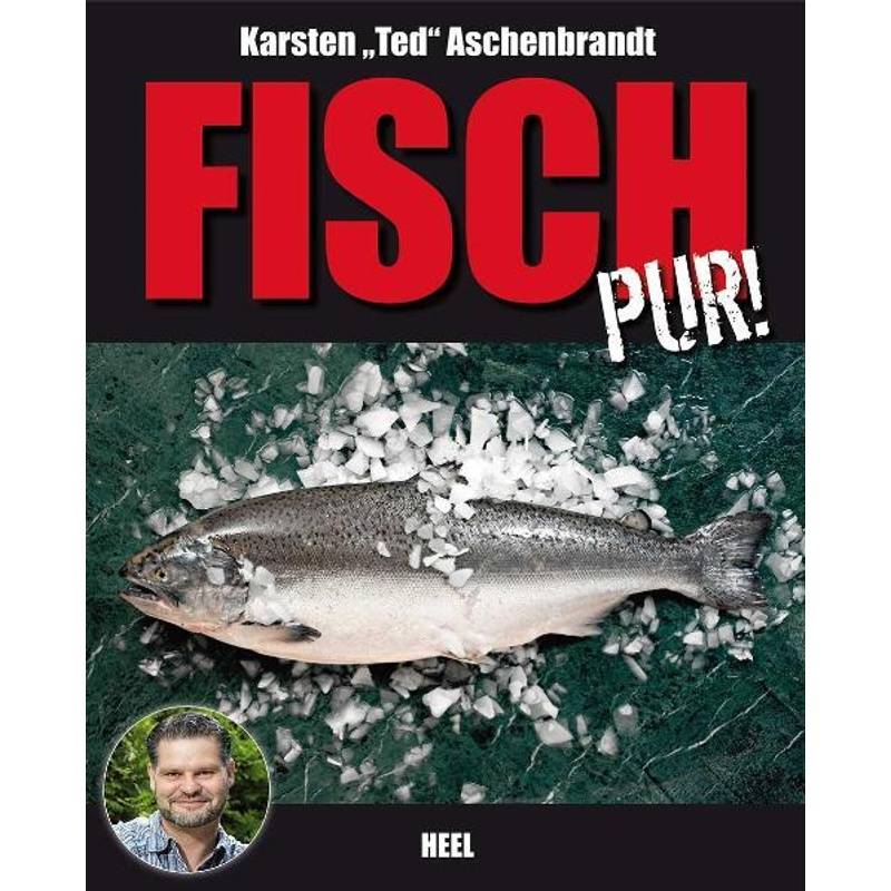Fisch Pur! - Karsten T. Aschenbrandt, Gebunden von HEEL VERLAG