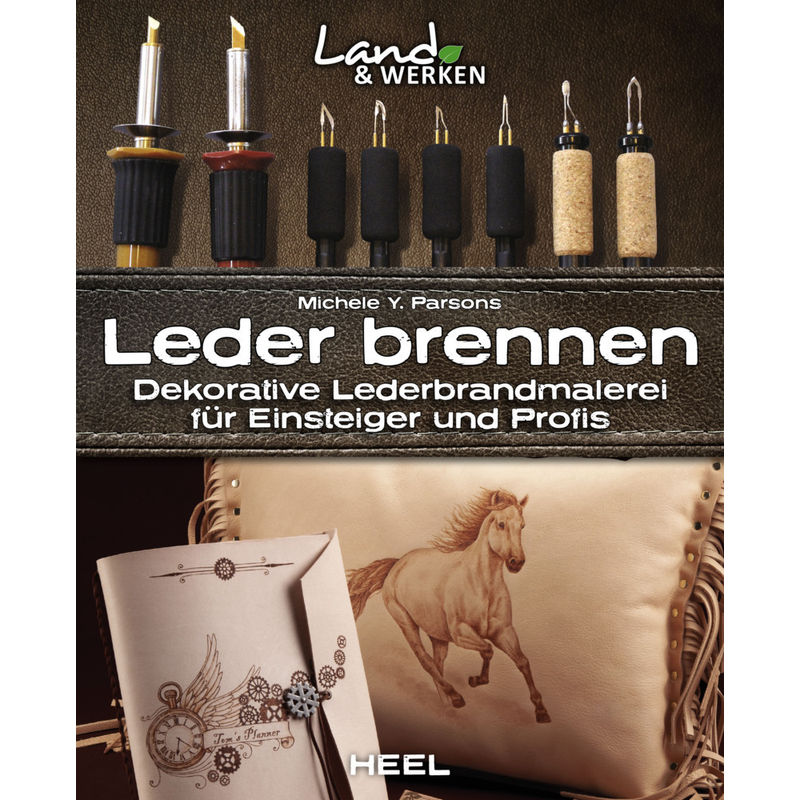 Leder Brennen: Dekorative Lederbrandmalerei Für Einsteiger Und Profis - Michele Y. Parsons, Kartoniert (TB) von HEEL VERLAG