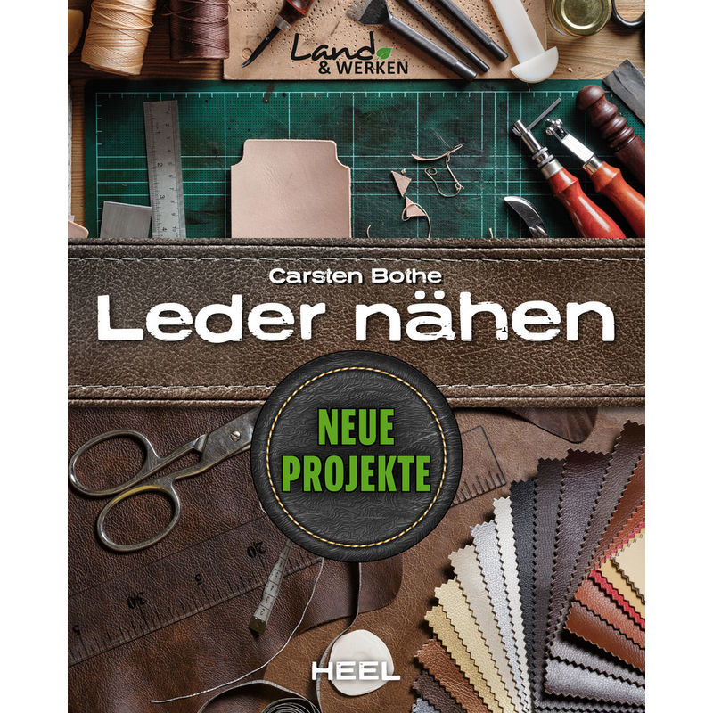 Leder Nähen - Neue Projekte - Carsten Bothe, Kartoniert (TB) von HEEL VERLAG