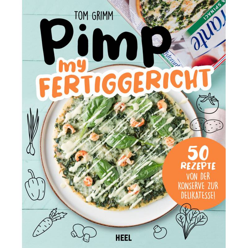 Pimp My Fertiggericht - Pimp My Pizza - Tom Grimm, Kartoniert (TB) von HEEL VERLAG
