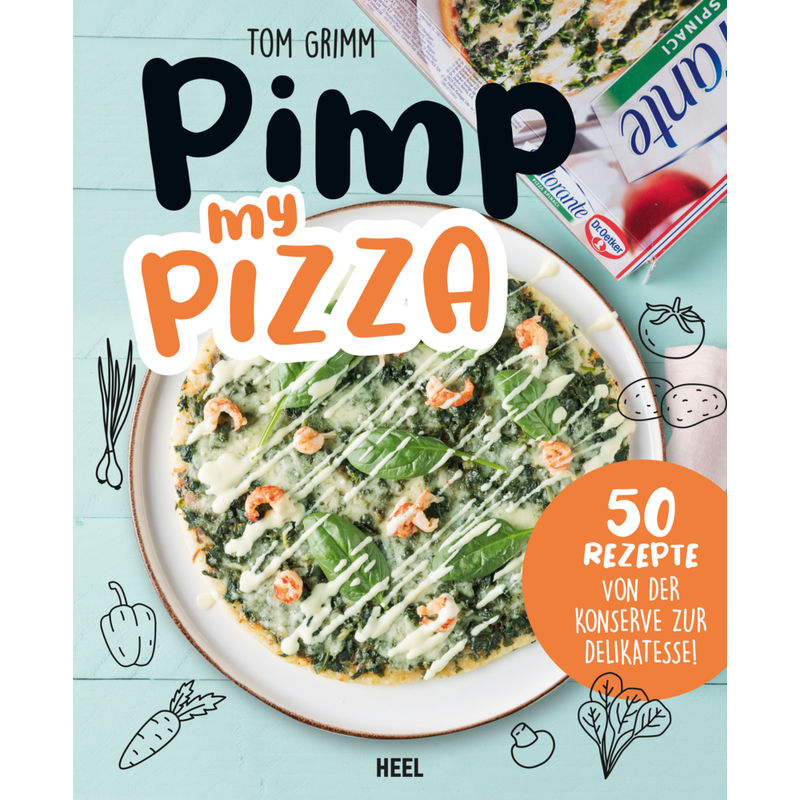 Pimp My Pizza - 50 Einfache Und Leckere Rezepte - Tom Grimm, Kartoniert (TB) von HEEL VERLAG