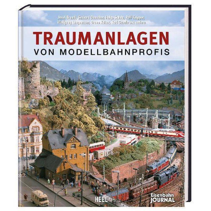 Traumanlagen Von Modellbahnprofis - J Brandl, C Dr. Kutter, G Dauscher, R Knipper, W Langmesser, Gebunden von HEEL VERLAG