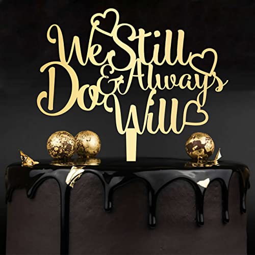 We Still Do Cake Topper, Jubiläumstortenaufsatz, Erneuerung oder Hochzeitsfeier Dekoration, spiegelnd goldsilberschwarz Cake Topper, romantische Geburtstagsdekoration, We Still Do & Always Will, We Still Do Cake Topper, Jubiläumstortenaufsatz, Erneuerung oder Hochzeitsfeier Dekoration, spiegelnd goldsilberschwarz Cake Topper, romantische Geburtstagsdekoration, We Still Do & Always Will, von HIGOSS