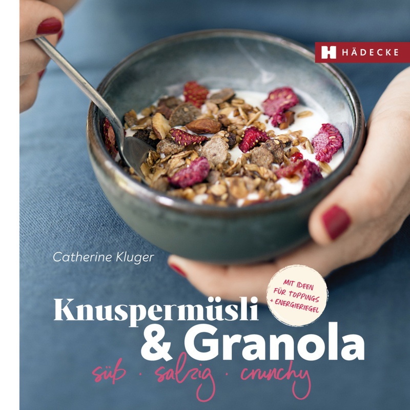 Knuspermüsli & Granola - Catherine Kluger, Gebunden von Hädecke