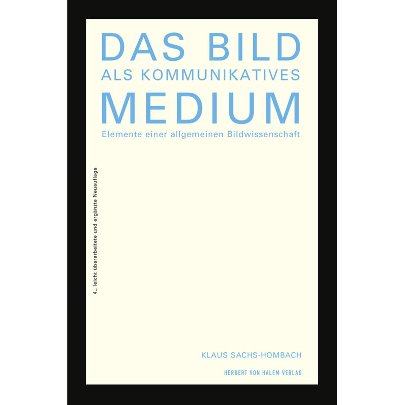 Das Bild Als Kommunikatives Medium - Klaus Sachs-Hombach, Gebunden von Halem
