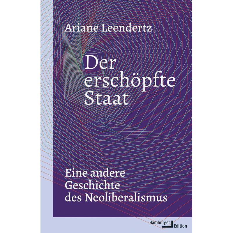 Der Erschöpfte Staat - Ariane Leendertz, Gebunden von Hamburger Edition
