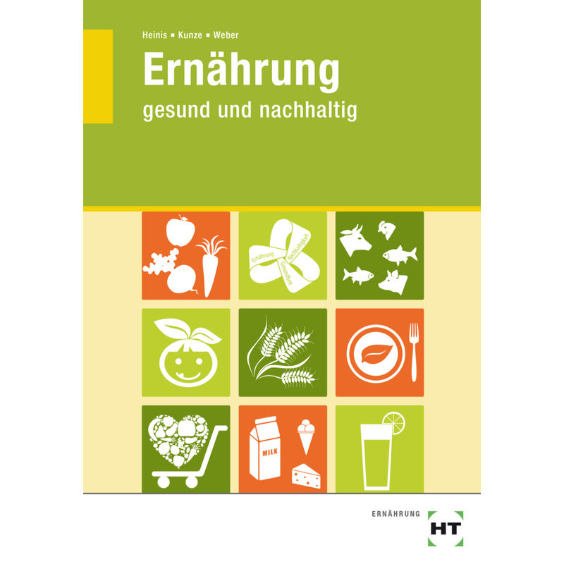 Ernährung - Gesund Und Nachhaltig - Cornelia Kunze, Steffi Weber, Monika Heinis, Kartoniert (TB) von Handwerk und Technik