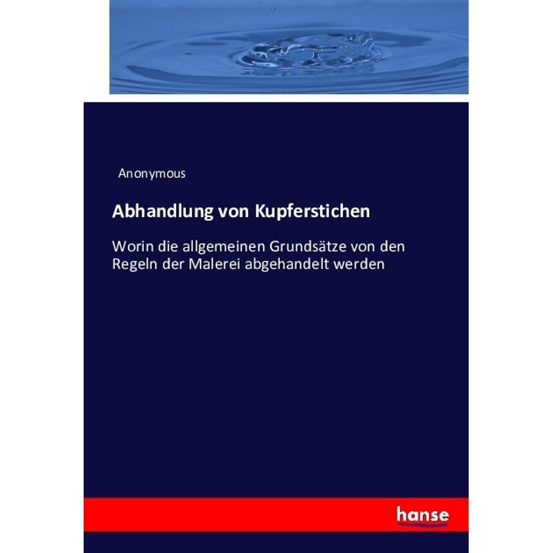 Abhandlung Von Kupferstichen - Anonym, Kartoniert (TB) von Hansebooks