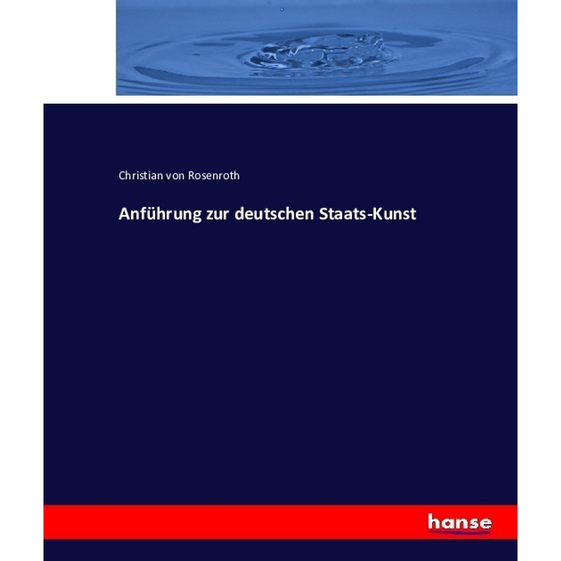Anführung Zur Deutschen Staats-Kunst - Christian von Rosenroth, Kartoniert (TB) von Hansebooks