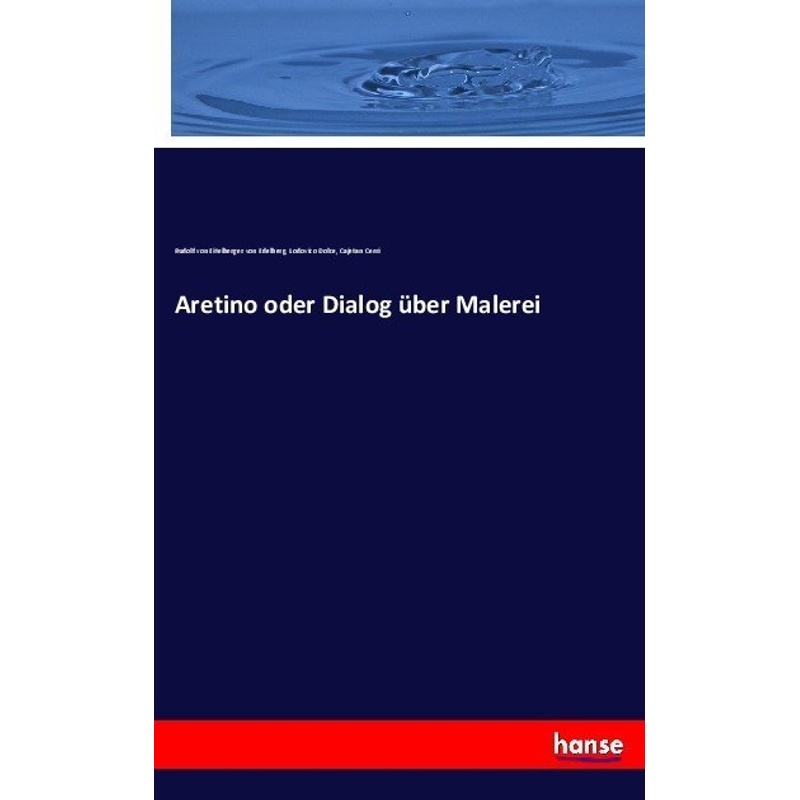 Aretino Oder Dialog Über Malerei - Rudolf von Eitelberger von Edelberg, Lodovico Dolce, Cajetan Cerri, Kartoniert (TB) von Hansebooks
