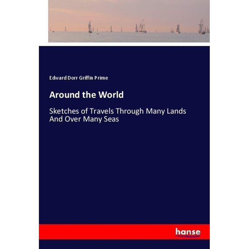 Around The World - Edward Dorr Griffin Prime, Kartoniert (TB) von Hansebooks