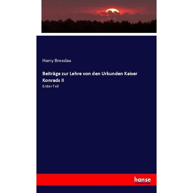 Beiträge Zur Lehre Von Den Urkunden Kaiser Konrads Ii - Harry Bresslau, Kartoniert (TB) von Hansebooks